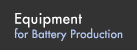 Equipment for Battery Production